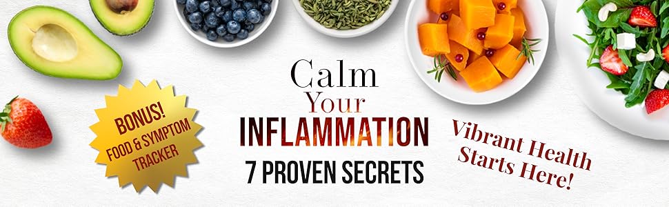 Calm Your Inflammation: 7 Proven Secrets