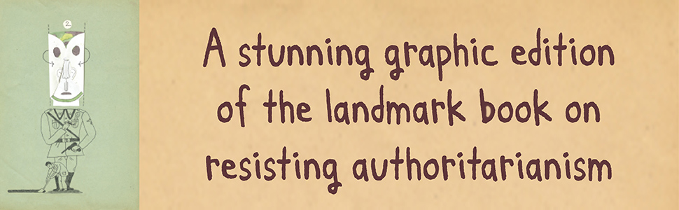 A stunning graphic edition of the landmark book on resisting authoritarianism.
