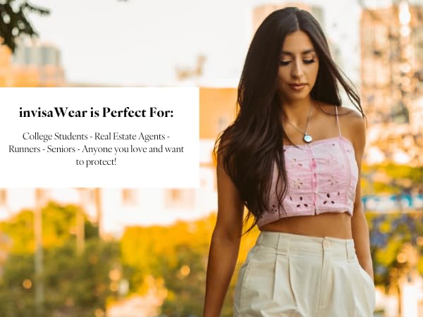 invisaWear is perfect for: college students, realtors, seniors, anyone you want to protect!