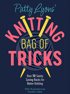 10 Must Have Knitting Tools - Patty Lyons