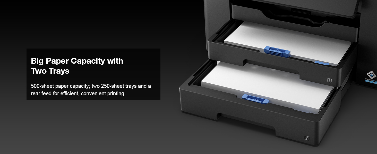 500-sheet paper capacity; two 250-sheet trays and a rear feed for efficient, convenient printing.