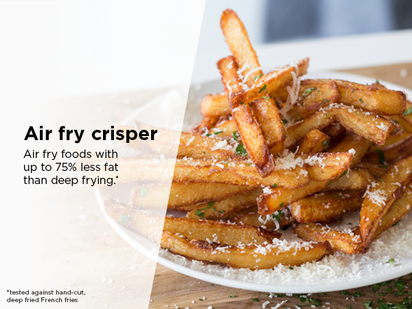 Air fry crisper Air fry foods with up to 75% less fat than deep frying.*