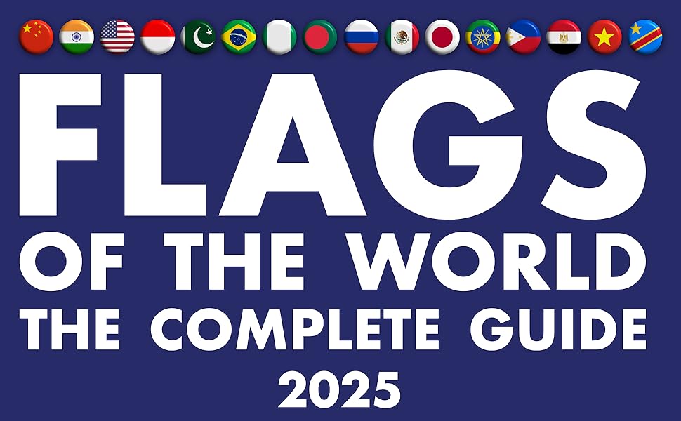 Flags of The World, The Complete Guide: More Than 390 Flags