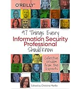 97 Things Every Information Security Professional Should Know: Collective Wisdom from the Experts