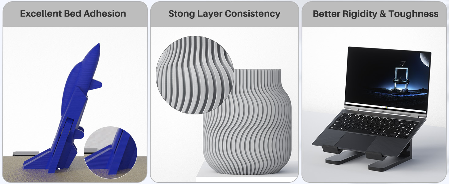 excellent bed adhension, strong layer cosistency and better toughness