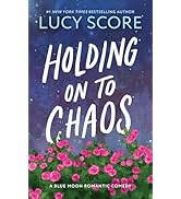 Holding on to Chaos: A Forced Proximity Small Town Romance (Blue Moon Book 5)