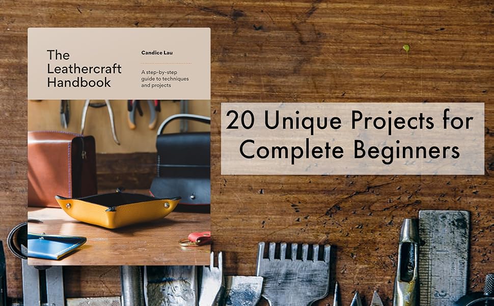 The Leathercraft Handbook A stepbystep guide to techniques and projects Lau, Candice