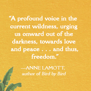 Anne Lamott calls it a profound voice in the current wildness