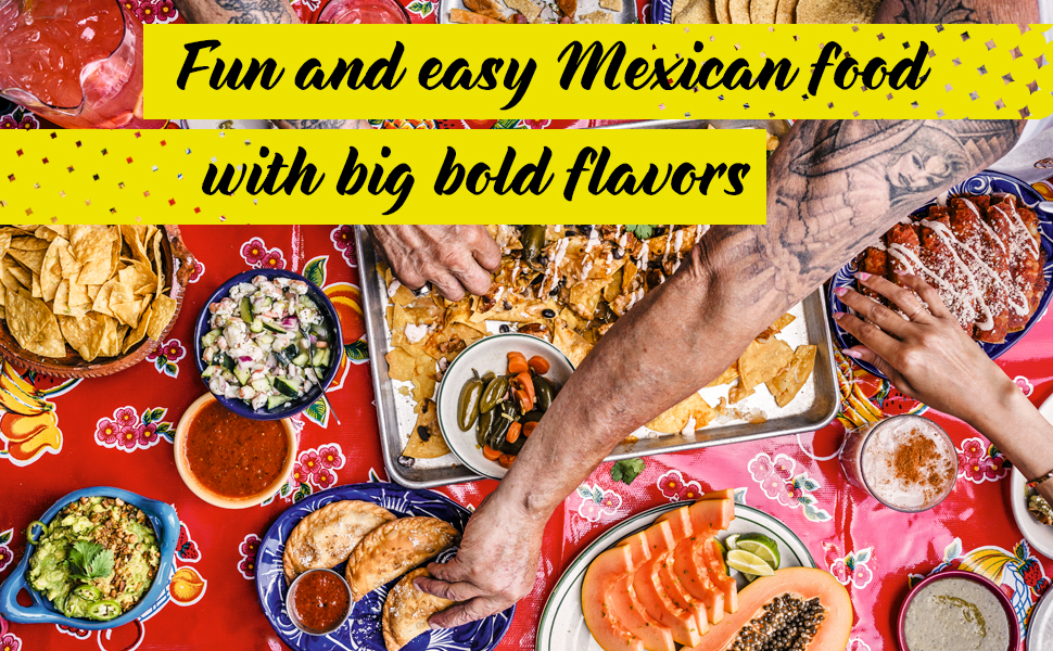 Copy that says: “Fun and easy Mexican food with big bold flavors.” With a cantina spread of food.