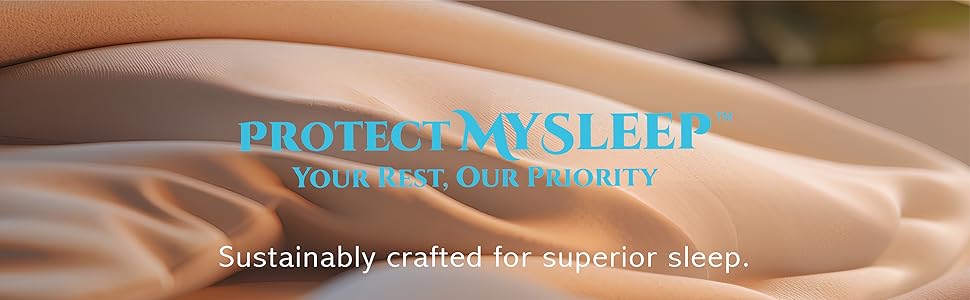 ProtectMySleep, sustainably crafted for superior sleep.