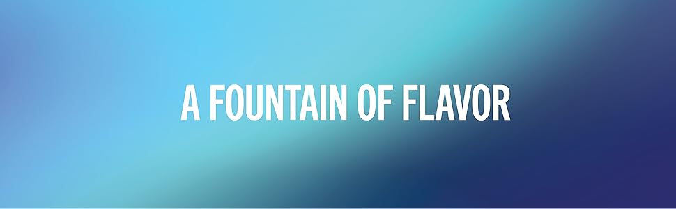 A Fountain of Flavor