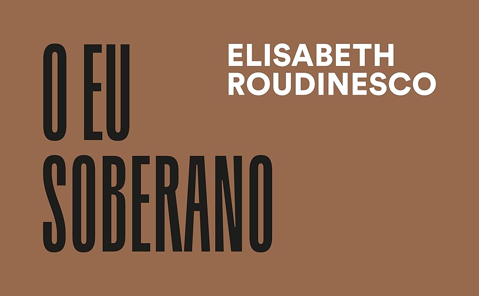 o eu soberano; elisabeth roudinesco