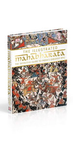 The Illustrated Mahabharata: The Definitive Guide to Indiaâ
