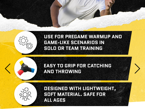 Use for pregame warmup; easy to grip for catching & throwing; safe for all ages