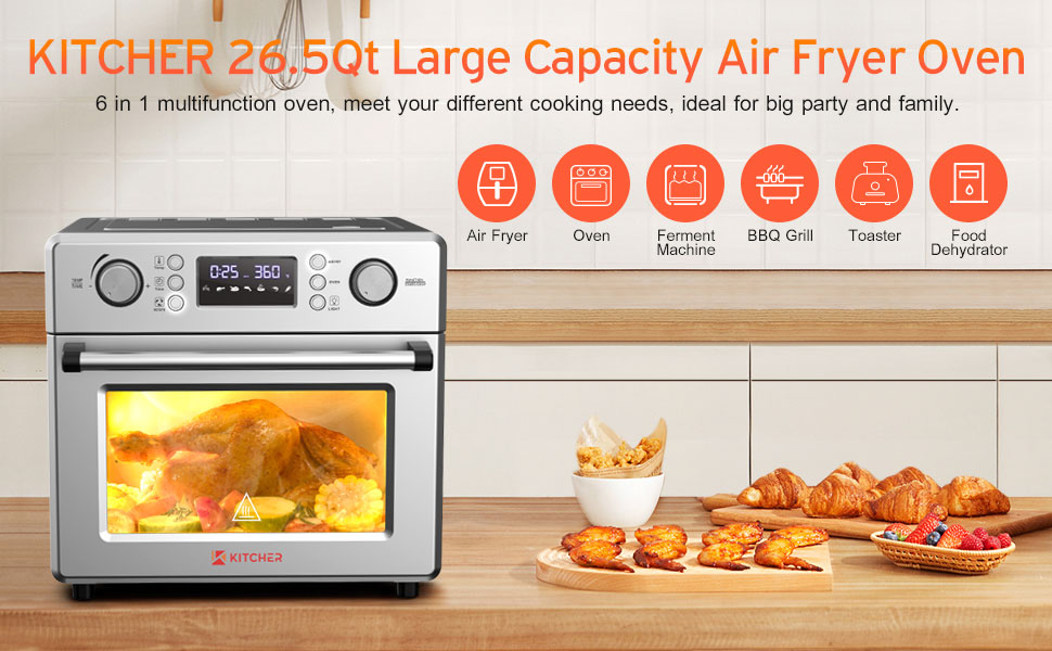 Kitcher Air Fryer Oven 26.5QT, 6 in 1 Toaster Oven Air Fryer Combo