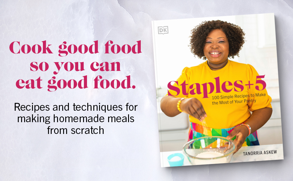 Staples + 5: 100 Simple Recipes to Make the Most of Your Pantry
