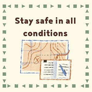 text stay safe in all conditions with a drawing of a map
