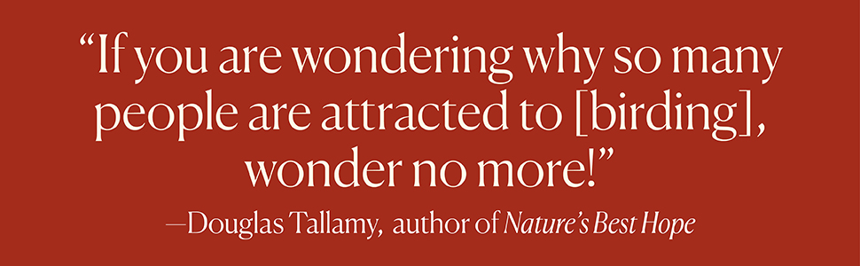 Douglas Tallamy: if you are wondering why so many people are attracted to birding wonder no more