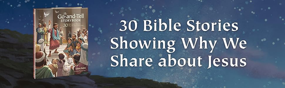 30 Bible Stories Showing Why We Share about Jesus