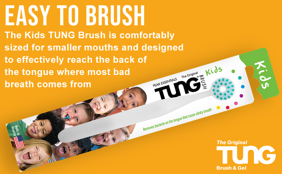 Easy to Brush = The Kids TUNG Brush is comfortably sized for smaller mouths