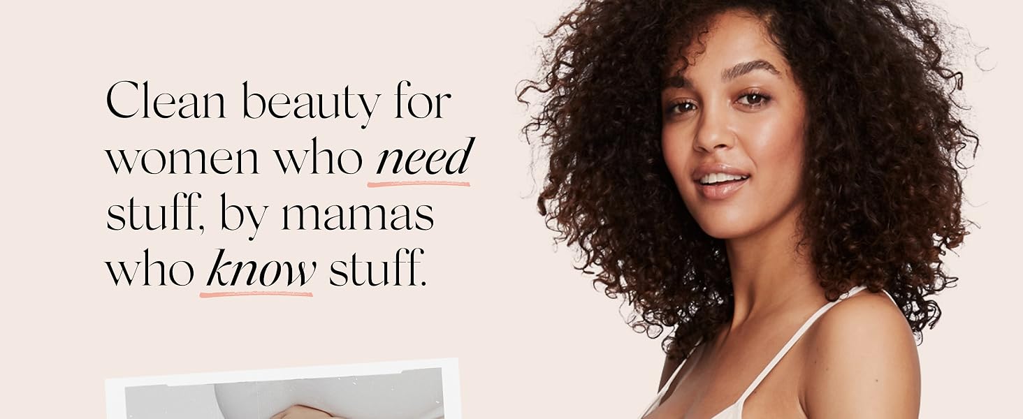 Clean beauty for women who need stuff, by mamas who know stuff.