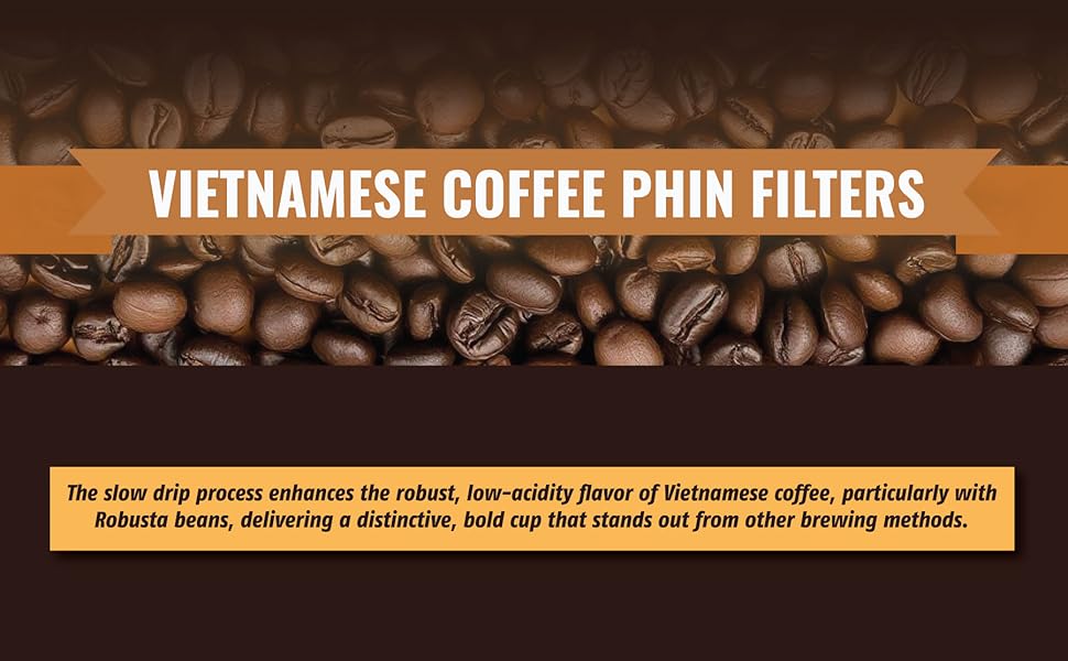 VIETNAMESE COFEFEE PHIN FILTERS, SLOW DRIP, LOW-ACIDITY FLAVOR