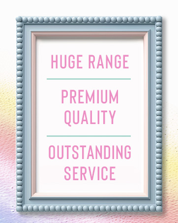huge range, premium quality, outstanding service