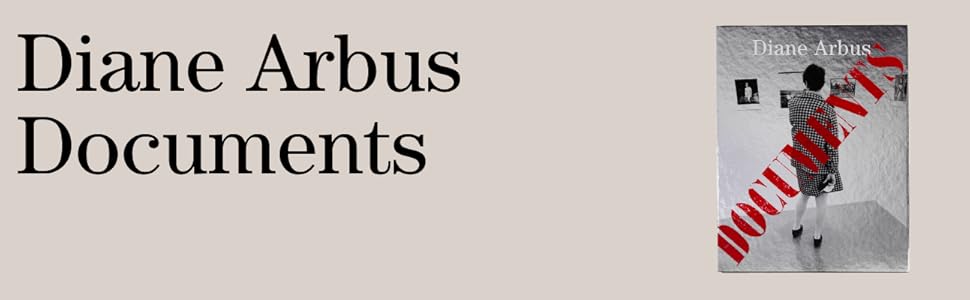 アート・デザイン・音楽 Diane Arbus: Documents Diane Arbus: Documents | Fraenkel Gallery