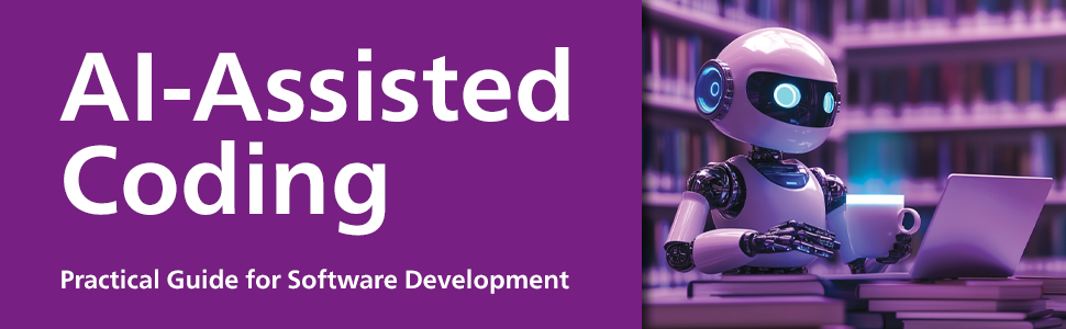 Amazon.com: AI-Assisted Coding: A Practical Guide to Boosting Software ...