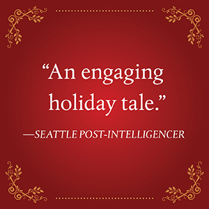 Seattle Post-Intelligencer says, “An engaging holiday tale.”