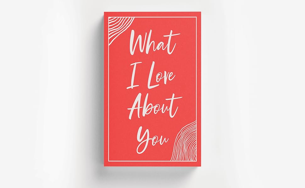 What I Love About You A FillintheBlank Book for Celebrating Love on Any Occasion Father