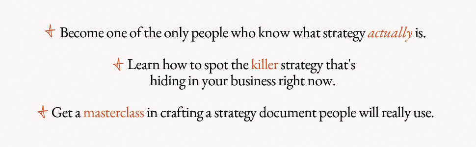 Become one of the only people who know what strategy actually is.