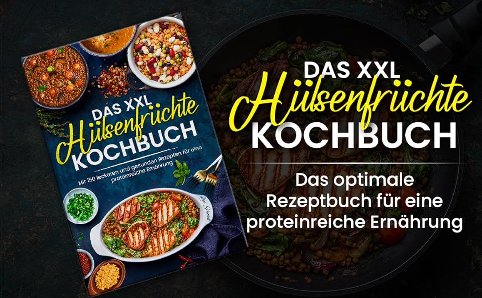 Das XXL Hülsenfrüchte Kochbuch: Mit 150 leckeren und gesunden Rezepten ...