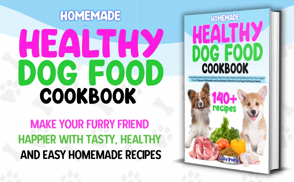 HOMEMADE HEALTHY DOG FOOD COOKBOOK: Homemade Healthy Dog Food Cookbook: Take Care of the Health and Well-Being of Your Four-Legged Friend | Discover ... Tailored for Your Dog’s Nutritional Needs 9 DOG FOOD COOKBOOK