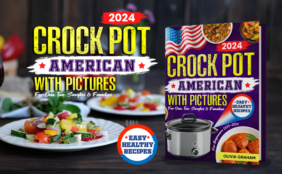 Easy American Crock Pot Cookbook for Beginners with Pictures 20232024 Crockpot Healthy Recipes