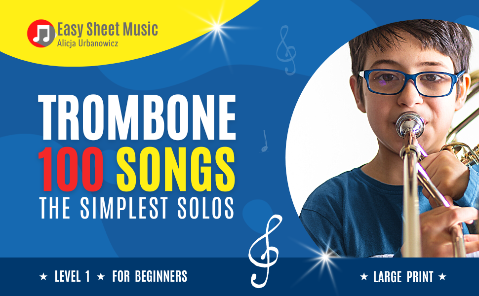 First 100 Songs to Play on Trombone I Songbook for
