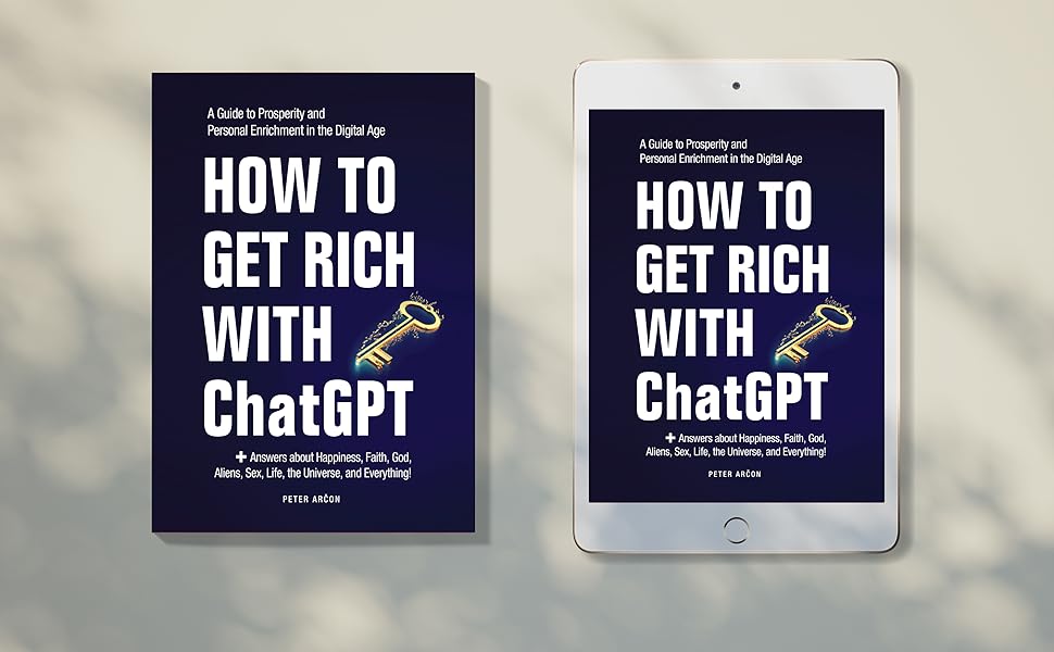 HOW TO GET RICH WITH ChatGPT A Guide to Prosperity and
