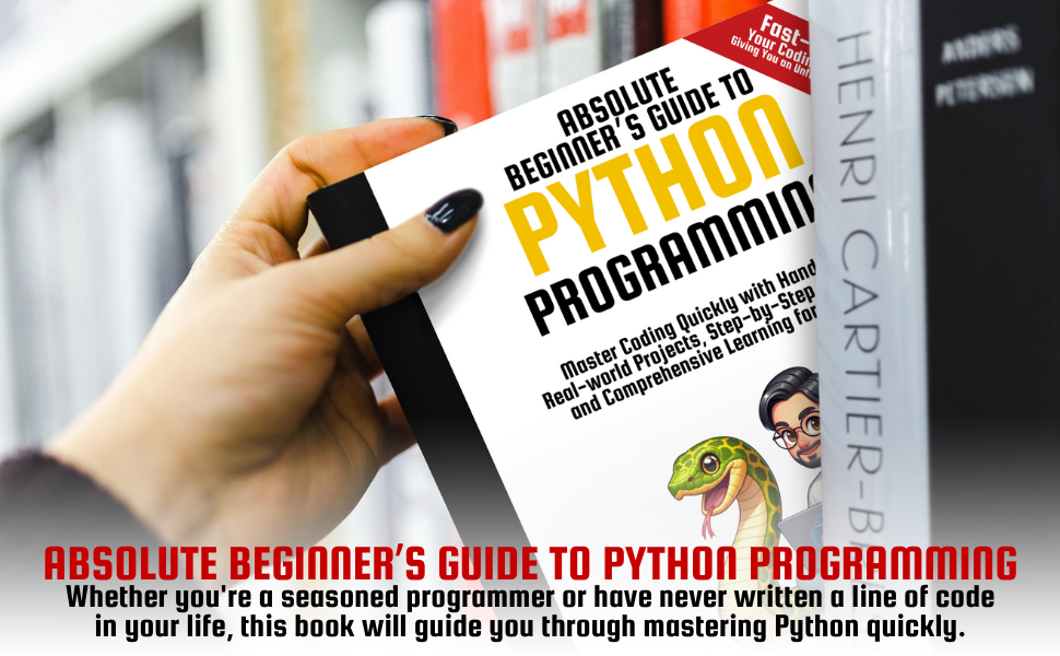 Absolute Beginner's Guide to Python Programming: Master Coding Quickly ...