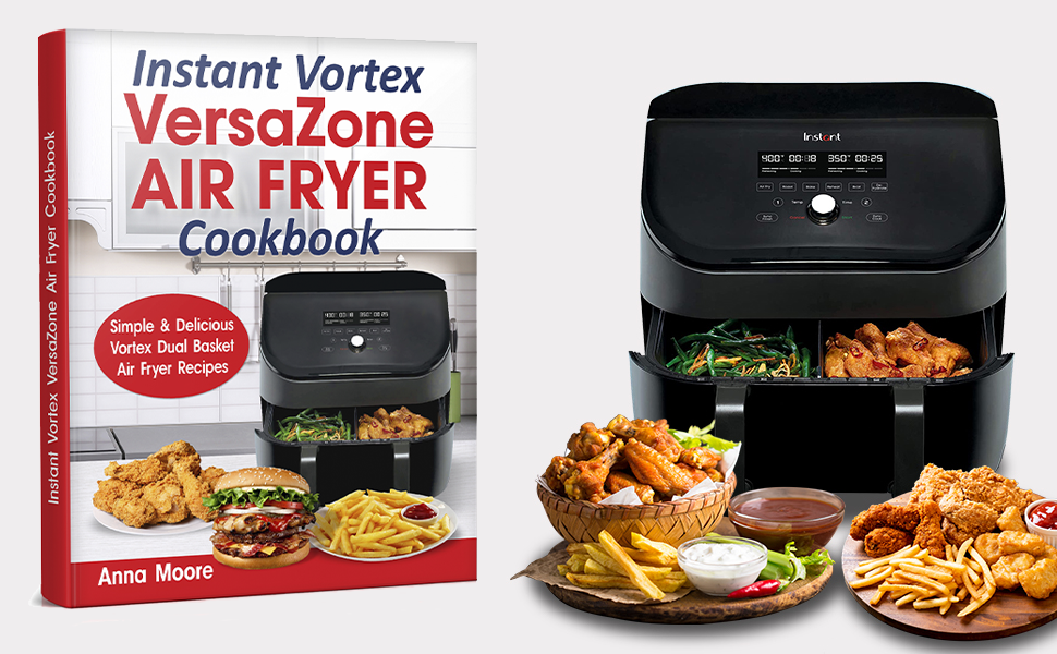 Instant Vortex Versazone Air Fryer Cookbook Simple & Delicious Vortex