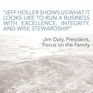 Jeff Holler shows us what it looks like to run a business with excellence and wise stewardship