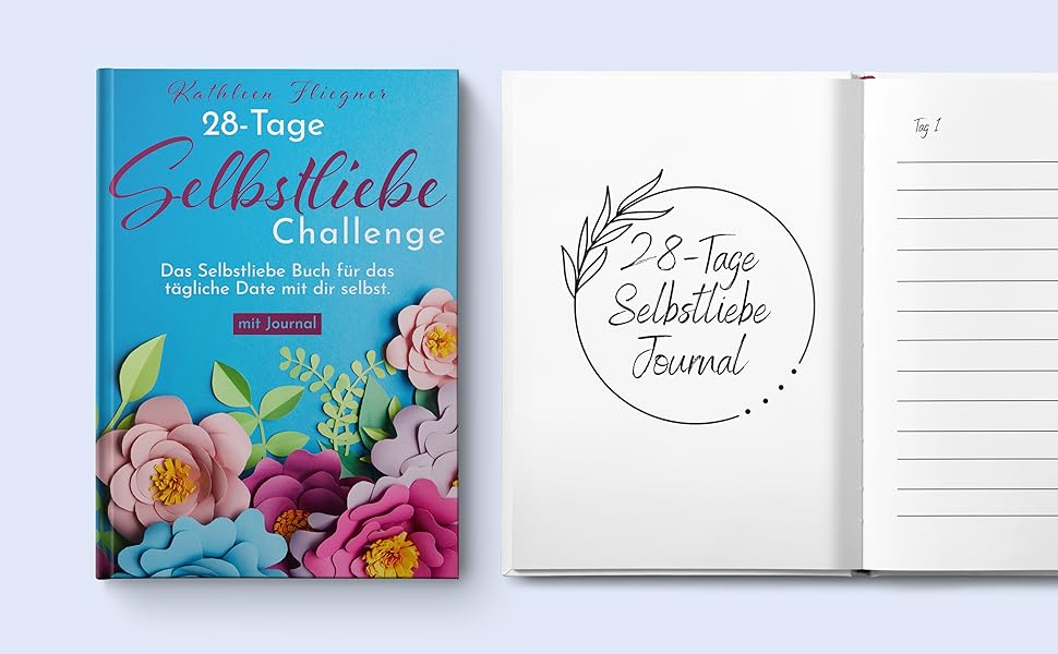 28-Tage Selbstliebe Challenge: Das kleine Selbstliebe Buch für das ...