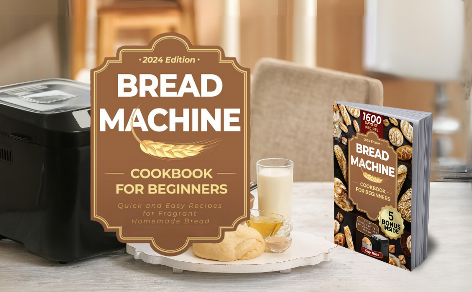 Bread Machine Cookbook for Beginners 1600 days with PreservativeFree
