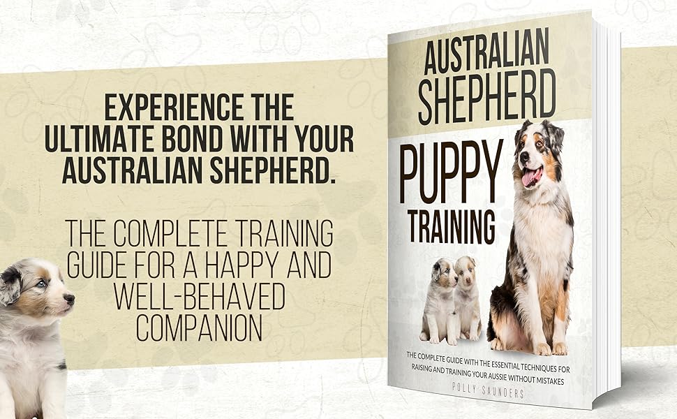 Australian Shepherd Puppy Training The Complete Guide with