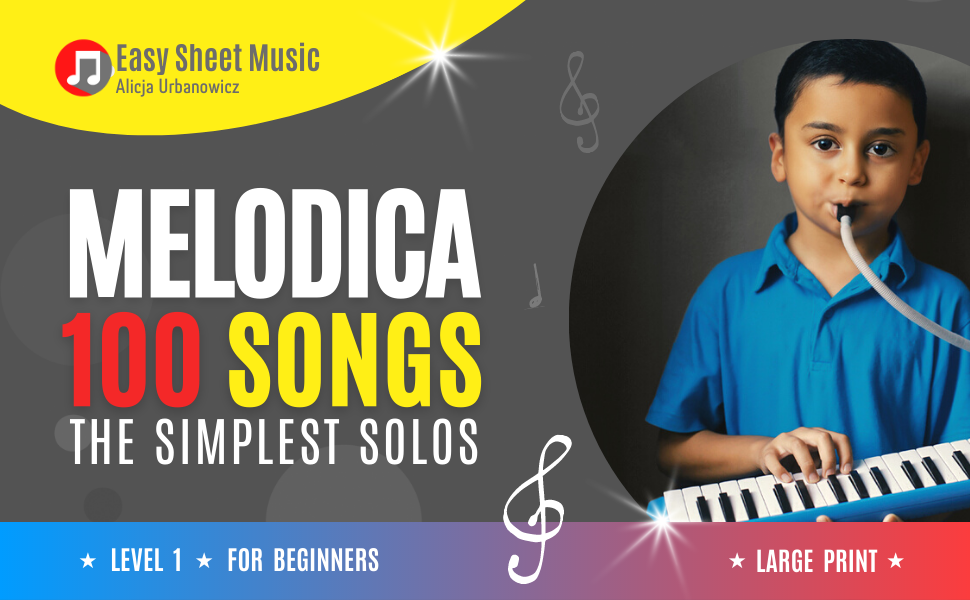 First 100 Songs to Play on Melodica I Songbook for Beginners Easy