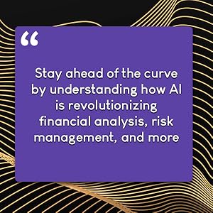 Stay ahead of the curve by understanding how AI is revolutionizing financial analysis and risk