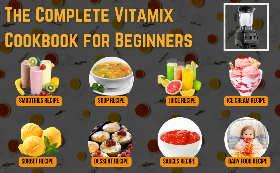 A Complete Vitamix Cookbook for Beginners Unleash Your