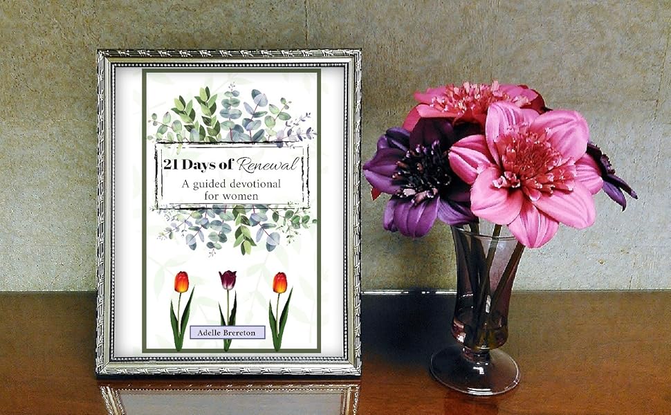 21 Days of Renewal A Guided Devotional for Women Brereton