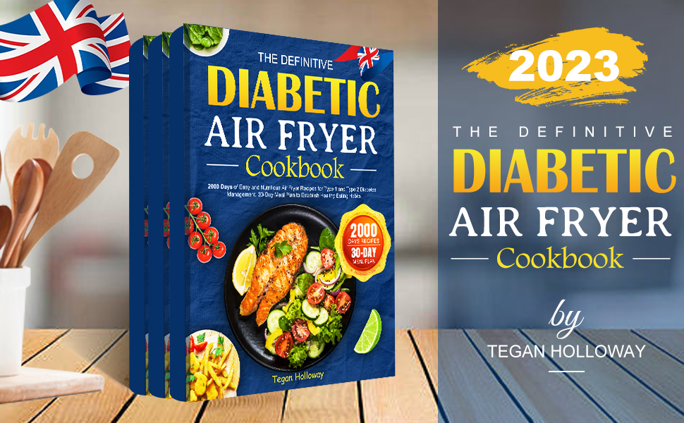 The Definitive Diabetic Air Fryer Cookbook 2000 Days of Easy and