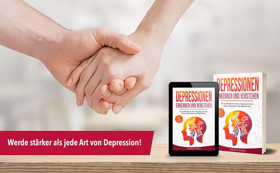 Depressionen erkennen und verstehen Ein Leitfaden für den Umgang mit den vielen Gesichtern der