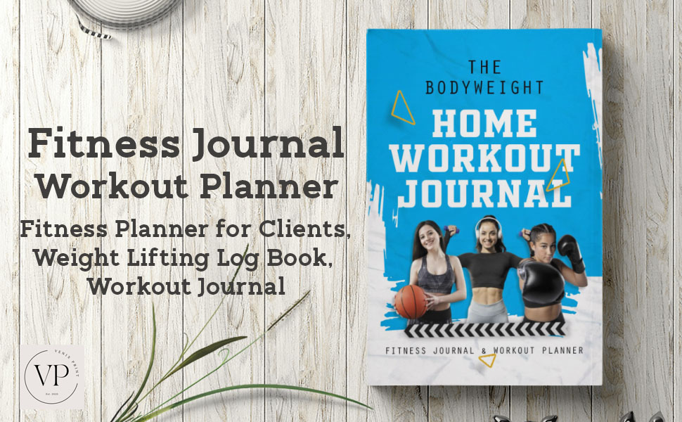 The Bodyweight Home Workout Journal: Fitness Journal & Workout Planner
